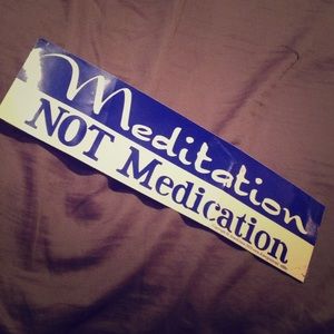 Meditation NOT Medication Bumper Sticker